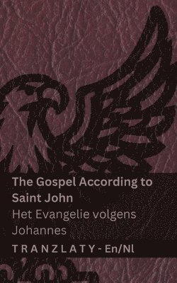 The Gospel According to Saint John / Het Evangelie volgens Johannes (The Bible / De Bijbel)