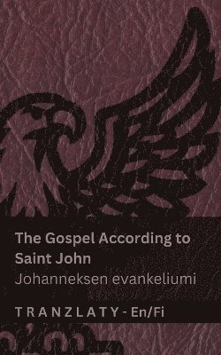 bokomslag The Gospel According to Saint John / Johanneksen evankeliumi (The Bible / Raamattu)