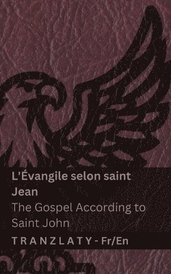L'Évangile selon saint Jean / The Gospel According to Saint John (La Bible / The Bible)