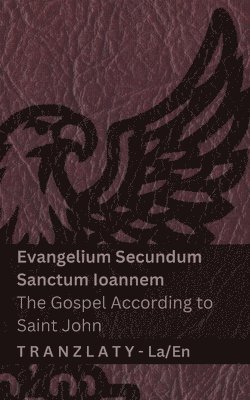 Evangelium Secundum Sanctum Ioannem / The Gospel According to Saint John (Biblia / The Bible)