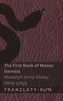 The Bible / Injil - The First Book of Moses (Genesis) / Musanyň birinji kitaby (Gelip çykyş)