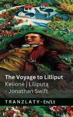 The Voyage to Lilliput / Kelione į Liliputą (Gulliver's Travels / Guliverio keliones): Tranzlaty English Lietuvių
