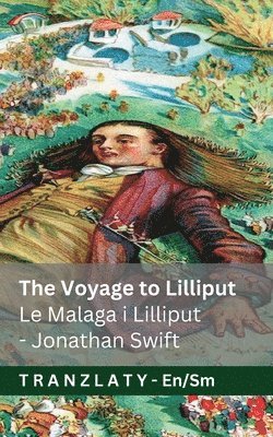 The Voyage to Lilliput / Le Malaga i Lilliput (Gulliver's Travels / Malaga a Gulliver): Tranzlaty English Gagana Sāmoa