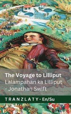 Jonathan Swift - The Voyage to Lilliput / Lalampahan ka Lilliput (Gulliver's Travels / Perjalanan Gulliver), Häftad