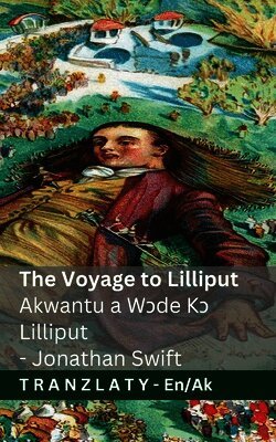 Jonathan Swift - The Voyage to Lilliput / Akwantu a Wɔde Kɔ Lilliput (Gulliver's Travels / Gulliver Akwantuo Ahorow), Häftad