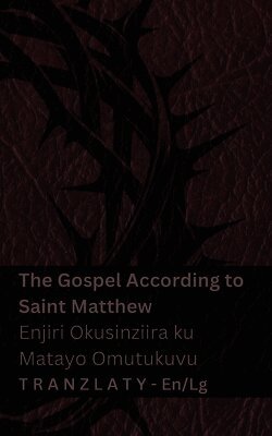 The Bible / Baibuli - The Gospel According to Saint Matthew / Enjiri Okusinziira ku Matayo Omutukuvu