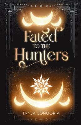 Tanja Longoria - Fated To The Hunters, Häftad
