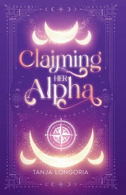 Tanja Longoria - Claiming Her Alpha, Häftad
