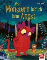 Mike Byrne - Vor Monstern hab' ich keine Angst! Bilderbuch, Inbunden
