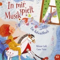 Melanie Laibl - In mir spielt Musik. Bilderbuch, Kartonnage