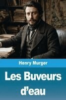 Henry Murger - Les Buveurs d'eau, Häftad