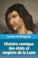 Savinien De Cyrano De Bergerac - Histoire comique des états et empires de la Lune, Häftad
