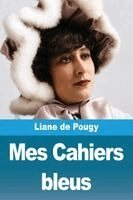 Liane de Pougy - Mes Cahiers bleus, Häftad