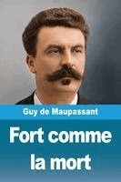 Guy de Maupassant - Fort comme la mort, Häftad