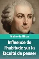 Pierre Maine de Biran - Influence de l'habitude sur la faculté de penser, Häftad. Tillgänglighet: Lägg i varukorg