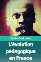 Émile Durkheim - L'évolution pédagogique en France, Häftad
