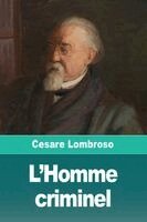 Cesare Lombroso - L'Homme criminel, Häftad