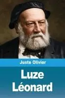 Juste Olivier - Luze Léonard, Häftad. Tillgänglighet: Lägg i varukorg