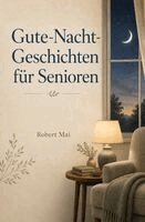 Robert Mai - Gute Nacht Geschichten für Senioren, Häftad