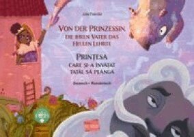 Julia Francke - Von der Prinzessin, die ihren Vater das Heulen lehrte (Deutsch-Rumänisch), Inbunden