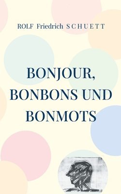 Bonjour, Bonbons und Bonmots