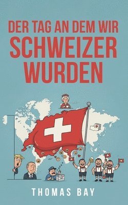 Tag an dem wir Schweizer wurden
