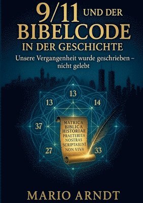 Mario Arndt - 9/11 und der Bibelcode in der Geschichte, Häftad