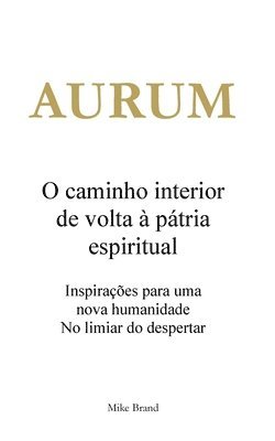 AURUM - O caminho interior de volta à pátria espiritual