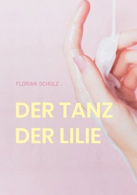 Florian Schulz - Tanz der Lilie, Häftad
