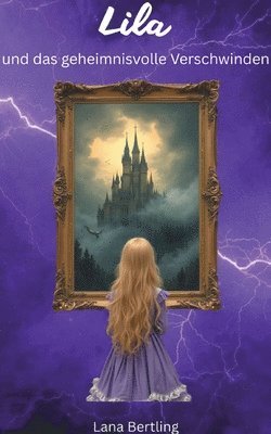 Lila und das geheimnisvolle Verschwinden