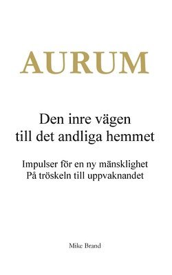 Mike Brand - AURUM - Den inre vägen till det andliga hemmet, Häftad