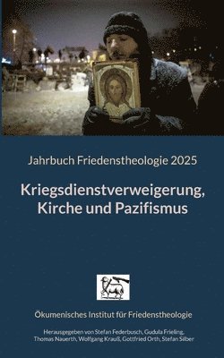 Stefan Federbusch OFM, Gudula Frieling, Thomas Nauerth, Wolfgang Krauß, Gottfried Orth, Stefan Silber - Kriegsdienstverweigerung, Kirche und Pazifismus, Häftad