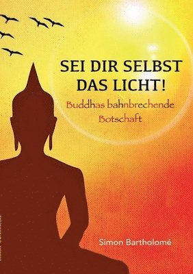 Sei dir selbst das Licht!