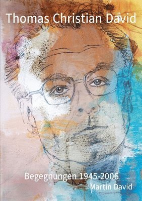 Thomas Christian David, Begegnungen: 1945-2006