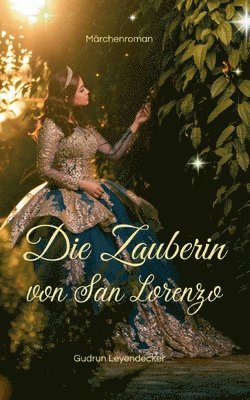 Die Zauberin von San Lorenzo: Märchenroman