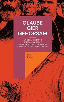 Glaube, Gier, Gehorsam