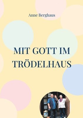 Mit Gott im Trödelhaus