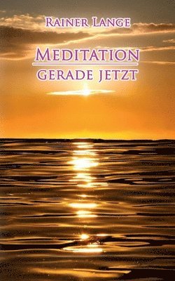 Meditation - gerade jetzt
