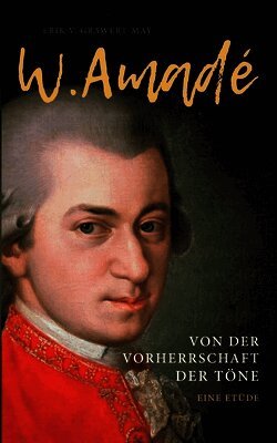 W. Amadé: Von der Vorherrschaft der Töne