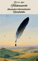 Verschiedene Autoren, Danny Lupp, Daniela Lupp - Friedensworte klassischer österreichischer Schriftsteller, Häftad