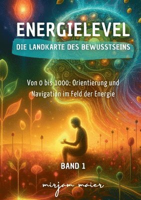 Energielevel - Die Landkarte des Bewusstseins