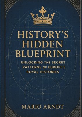 Mario Arndt - History's Hidden Blueprint, Häftad