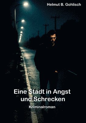 Eine Stadt in Angst und Schrecken