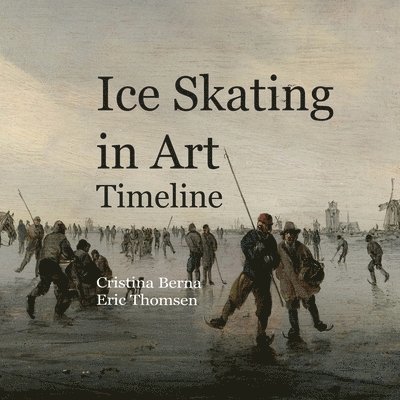 Cristina Berna, Eric Thomsen - Ice Skating in Art Timeline, Häftad