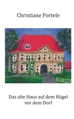 alte Haus auf dem Hügel vor dem Dorf