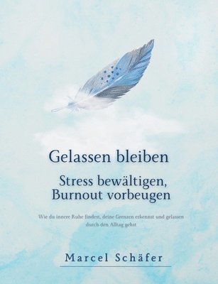 Gelassen bleiben - Stress bewältigen, Burnout vorbeugen