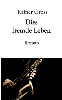 Rainer Gross - Dies fremde Leben, Häftad
