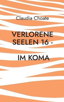 Verlorene Seelen 16 - Im Koma