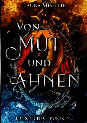 Von Mut und Ahnen: Die Spiegel-Chroniken 1 (Fesselnde Urban Fantasy voller Magie und Mythen mit moralisch grauen Charakteren)