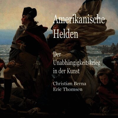 Christian Berna, Eric Thomsen - Amerikanische Helden Der Unabhängigkeitskrieg in der Kunst, Häftad
